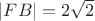 $|FB|=2\sqrt{2}$