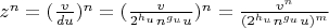 $z^n=(\frac{v}{du})^n=(\frac{v}{2^{h_u}n^{g_u}u})^n=\frac{v^n}{(2^{h_u}n^{g_u}u)^m}$