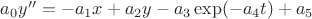$a_0y''=-a_1x+a_2y-a_3\exp(-a_4t)+a_5$