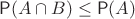 $\Prob(A \cap B) \le \Prob(A)$