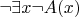 $\neg \exists x \neg A(x)$