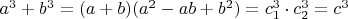$a^3+b^3=(a+b)(a^2-ab+b^2)=c_1^3\cdot c_2^3=c^3$