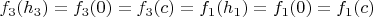 $f_3(h_3)=f_3(0)=f_3(c)=f_1(h_1)=f_1(0)=f_1(c)$
