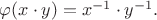 $ \varphi(x \cdot y) = x^{-1} \cdot y^{-1}.$