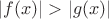 $|f(x)|>|g(x)|$