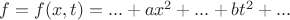 $f=f(x,t)=...+ax^2+...+bt^2+...$