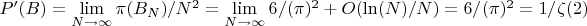 $P'(B)=\lim \limits_{N \to \infty} {\pi(B_N)/N^2}=\lim \limits_{N \to \infty} {6/(\pi)^2}+O(\ln(N)/N)=6/(\pi)^2=1/\zeta(2)$