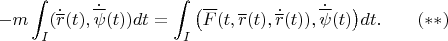 $$-m\int_I(\dot{\overline r}(t),\dot{\overline \psi}(t))dt=\int_I\big(\overline F(t,\overline r(t),\dot{\overline r}(t)),\dot{\overline \psi}(t)\big)dt.\qquad (**)$$