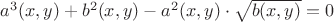 $a^3(x, y)+b^2(x, y)-a^2(x, y)\cdot \sqrt{b(x, y)}=0$