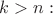 $k > n:$