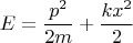$$E=\frac{p^2}{2m}+\frac{kx^2}{2}$$