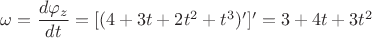 ${\omega}=\dfrac{{d}{\varphi_z}}{{d}{t}}={[(4+3t+2t^2+t^3)']'}=3+4t+3t^2$