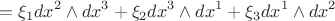 $$=\xi_1 dx^2\wedge dx^3+\xi_2dx^3\wedge dx^1+\xi_3 dx^1\wedge dx^2$$