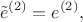 $$
\tilde{e}^{(2)} = e^{(2)},
$$