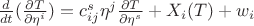 $\frac{d}{dt}(\frac{\partial{T}}{\partial{\eta^i}})={c}^s_{ij}\eta^j\frac{\partial{T}}{\partial{\eta^s}}+X_i(T)+w_i$ $\frac{d}{dt}(\frac{\partial{T}}{\partial{\eta^i}})={c}^s_{ij}\eta^j\frac{\partial{T}}{\partial{\eta^s}}+X_i(T)+w_i$