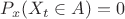$P_x(X_t\in A) =0 $