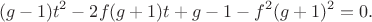 $$(g-1)t^2-2f(g+1)t+g-1-f^2(g+1)^2=0.$$