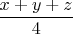 $\dfrac{x+y+z}{4}$