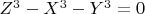 $ Z^3 - X^3 - Y^3=0$