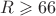 $R\geqslant 66$