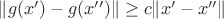 $\|g(x')-g(x'')\|\ge c\|x'-x''\|$