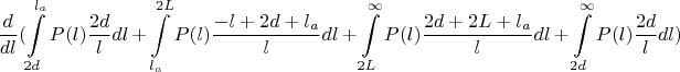 $$\frac{d}{dl}(\int\limits_{2d}^{l_a} P(l)\frac{2d}{l} dl+\int\limits_{l_a}^{2L}P(l)\frac{-l+2d+l_a}{l}dl+\int\limits_{2L}^{\infty}P(l)\frac{2d+2L+l_a}{l}dl+\int\limits_{2d}^{\infty}P(l)\frac{2d}{l}dl)$$