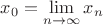 $x_0=\lim\limits_{n\to\infty}x_n$