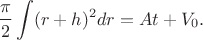 $$\frac{\pi}{2}\int(r+h)^2dr=At+V_0.$$
