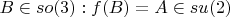 $B \in so(3): f(B)=A \in su(2)$