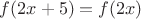 $f(2x+5)=f(2x)$