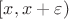 $[x,x+\varepsilon)$