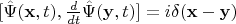 $[\hat {\Psi} (\mathbf x, t), \frac{d}{dt}\hat {\Psi}(\mathbf y, t)] = i\delta (\mathbf x - \mathbf y )$