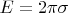 $E=2\pi\sigma$