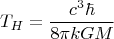 $$T_H=\frac{c^3 \hbar}{8\pi kGM}$$