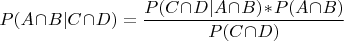 $P(A\!\cap\!B|C\!\cap\!D)=\dfrac{P(C\!\cap\!D|A\!\cap\!B)\!\ast\!P(A\!\cap\!B)}{P(C\!\cap\!D)}$