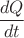 $\dfrac{dQ}{dt}$