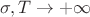 $\sigma, T \to + \infty$