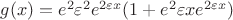 $\[g(x) = {e^2}{\varepsilon ^2}{e^{2\varepsilon x}}(1 + {e^2}\varepsilon x{e^{2\varepsilon x}})\]$