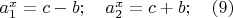 $a_1^x=c-b; \quad a_2^x=c+b; \quad (9)$