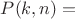 $P(k, n)=$