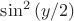 $\sin^2{(y/2)}$