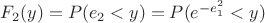 $F_2(y)=P(e_2<y)=P(e^{-e_1^2}<y)$