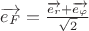 $\overrightarrow{e_F} = \frac{\overrightarrow{e_r} + \overrightarrow{e_{\varphi}}}{\sqrt{2}}$ $\overrightarrow{e_F} = \frac{\overrightarrow{e_r} + \overrightarrow{e_{\varphi}}}{\sqrt{2}}$