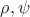$\rho,\psi$