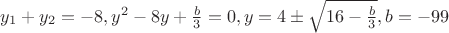 $y_1+y_2=-8, y^2-8y+\frac b 3=0, y=4\pm\sqrt{16-\frac b 3}, b=-99$