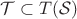 $\mathcal T\subset T(\mathcal S)$