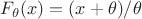 $F_{\theta}(x)=(x+\theta)/\theta$