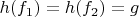 $h(f_1)=h(f_2) = g$