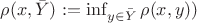 $\rho(x,\bar{Y}):=\inf_{y \in \bar{Y}}\rho(x,y))$