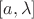 $[a,\lambda]$